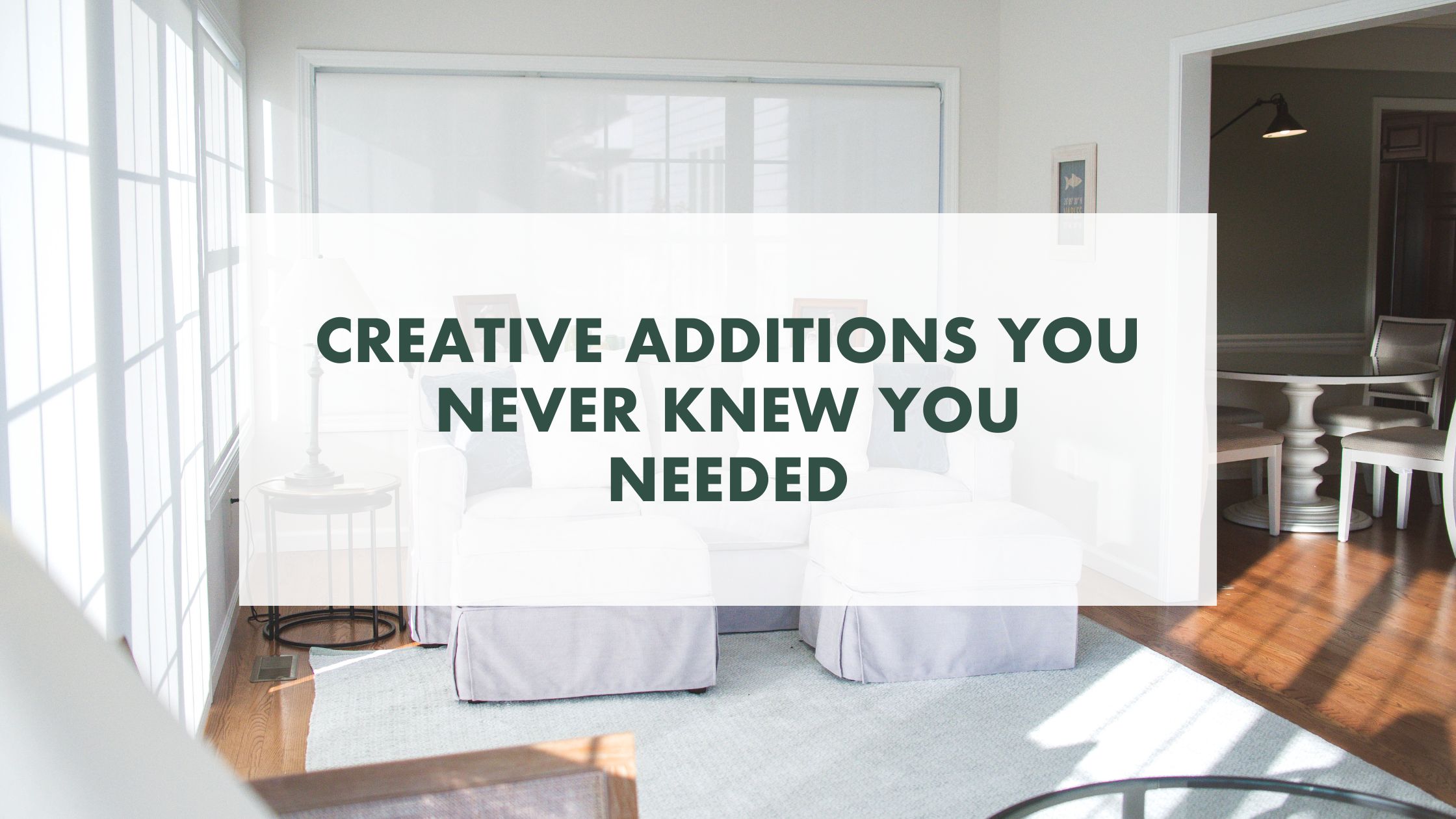 Creative Additions You Never Knew You Needed