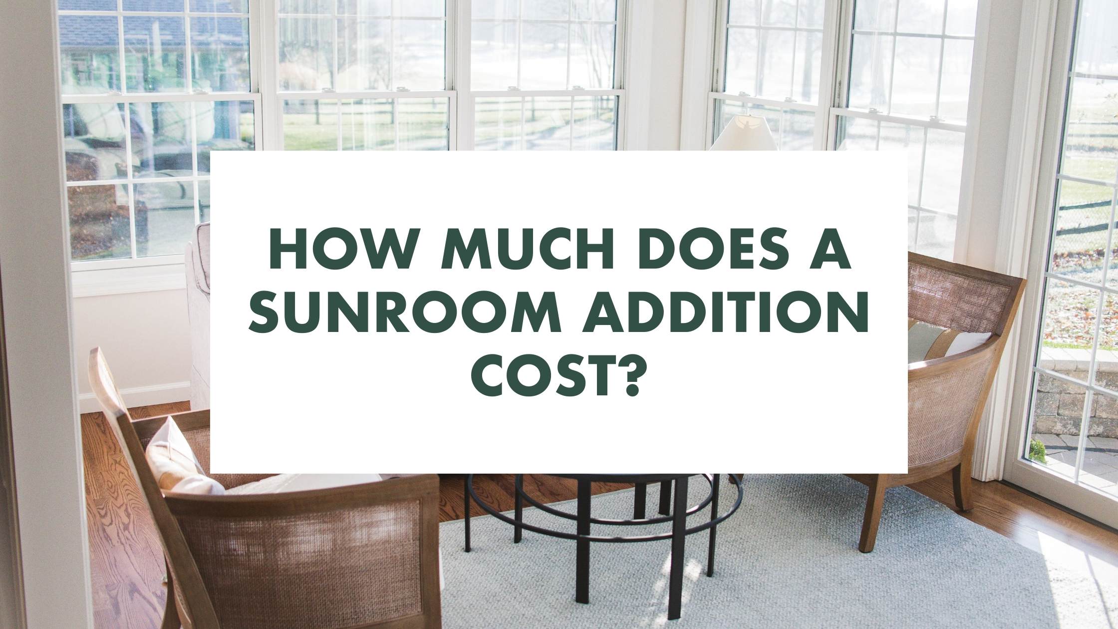 How Much Does a Sunroom Addition Cost?