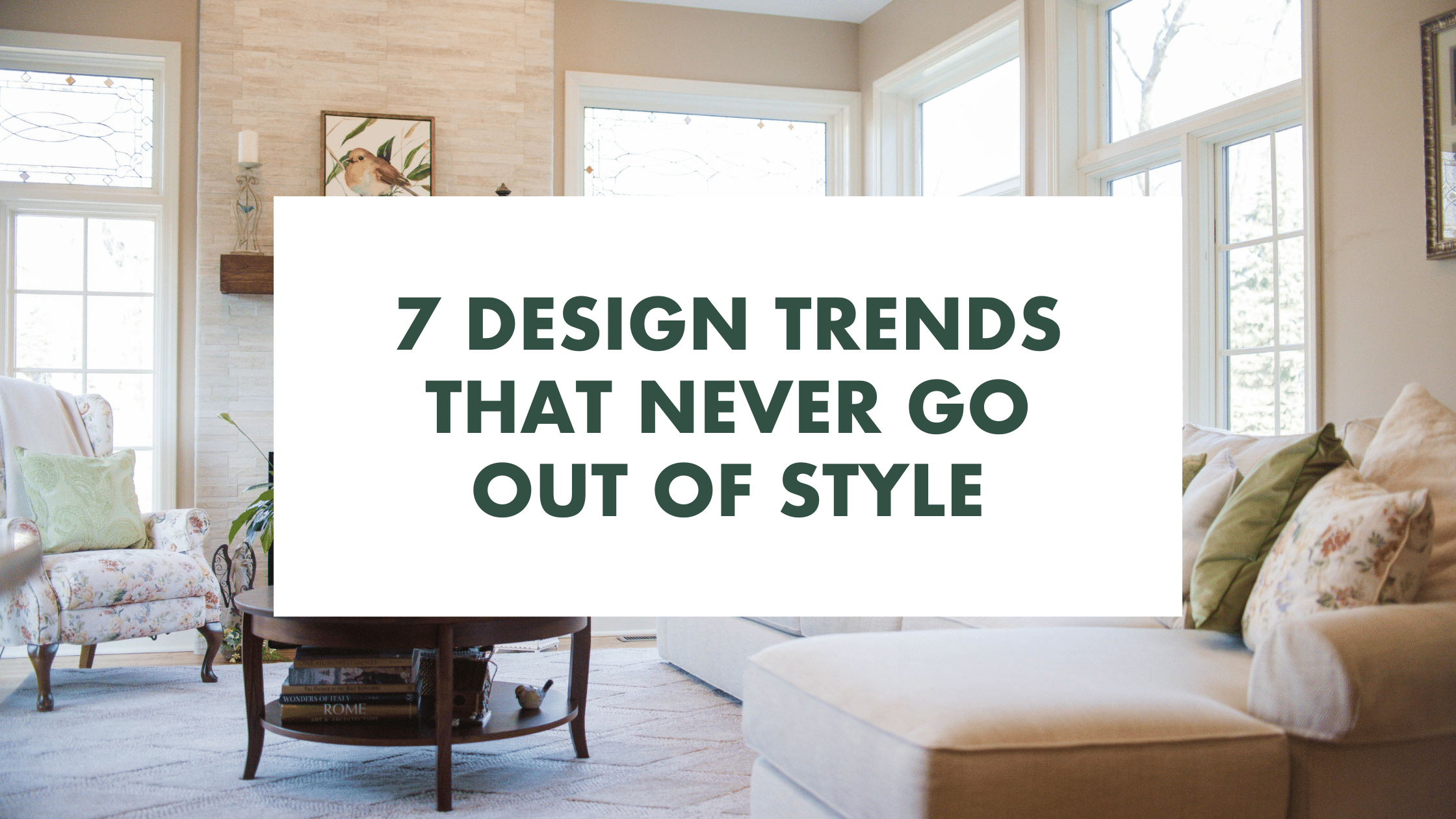 7 Design Trends That Never Go Out Of Style