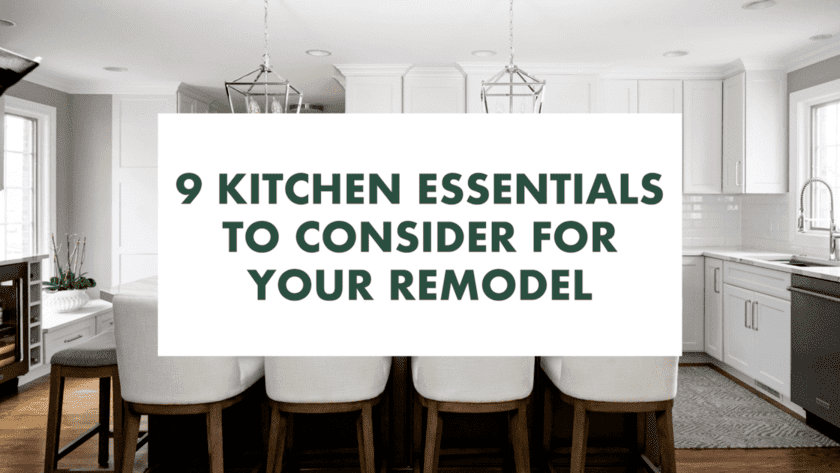 9 Kitchen Essentials To Consider For Your Remodel