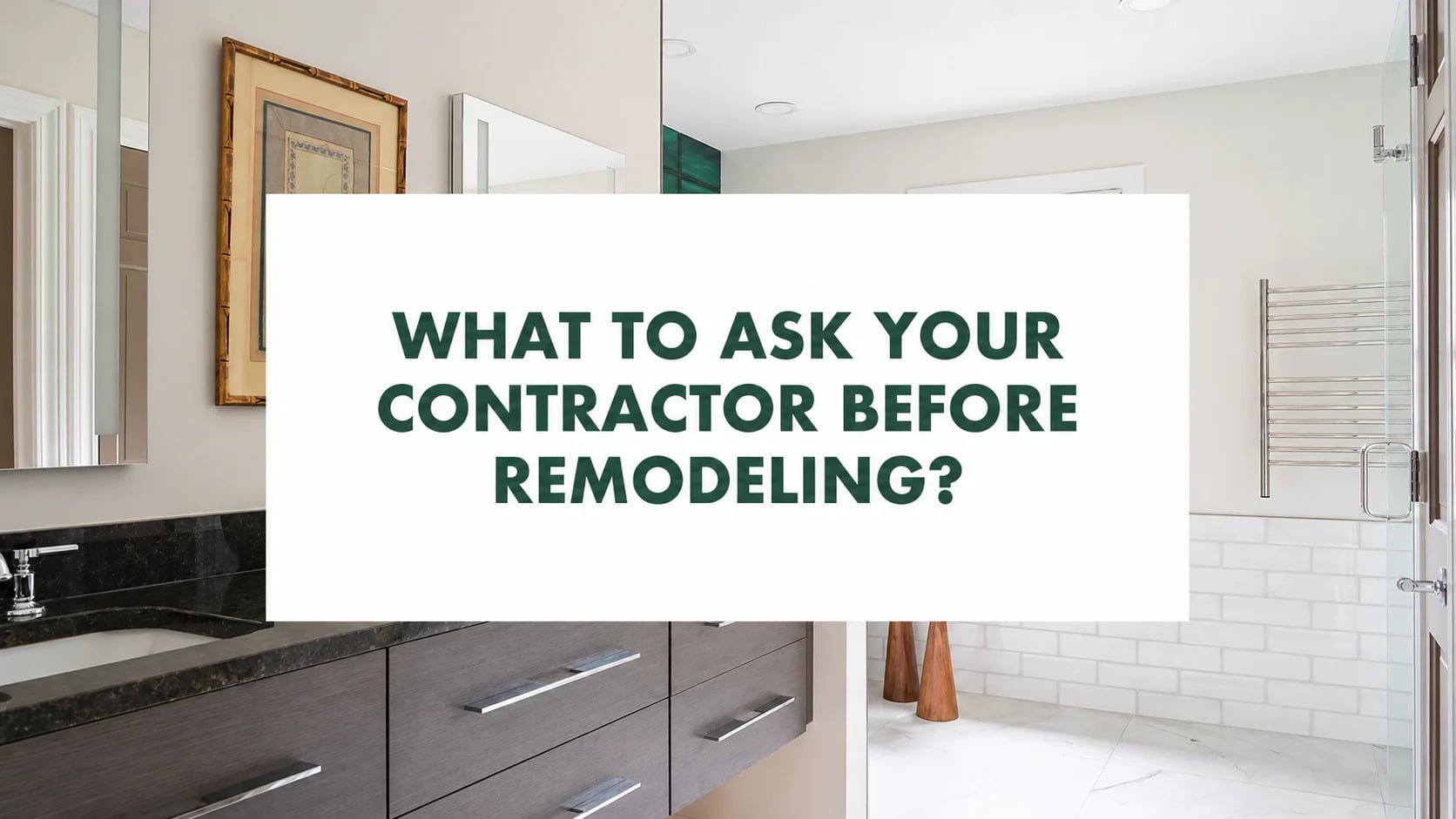 What to Ask Your Contractor Before Remodeling?